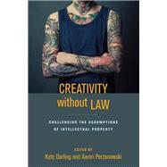 Creativity Without Law by Darling, Kate; Perzanowski, Aaron, 9781479856244