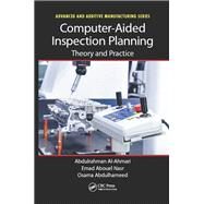 Computer-Aided Inspection Planning: Theory and Practice by Al-Ahmari; Abdulrahman, 9781498736244