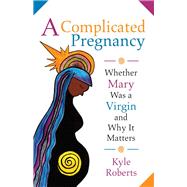A Complicated Pregnancy by Roberts, Kyle, 9781506406244