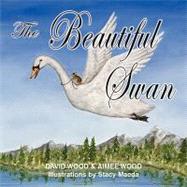 The Beautiful Swan by Wood, David; Wood, Aimee, 9781598586244