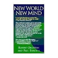 New World New Mind : Moving Toward Conscious Evolution by Ornstein, Robert E., 9781883536244