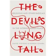 The Devil's Long Tail Religious and Other Radicals in the Internet Marketplace by Stevens, David; O'Hara, Kieron, 9780199396245