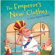 The Emperor's New Clothes (Tales to Grow By) A Story About Honesty by Rusu, Meredith; Martinez, Eva; Arbat, Carles, 9780531246245