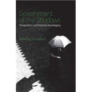 Government of the Shadows Parapolitics and Criminal Sovereignty by Wilson, Eric; Lindsey, Tim, 9780745326245
