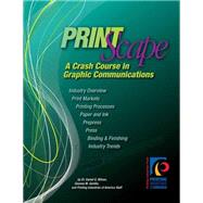 Printscape: A Crash Course in Graphic Communications by Wilson, Dan; Gentile, Deanna M.; Printing Industries of America Staff, 9780883626245