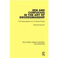Zen and Confucius in the Art of Swordsmanship: The 'Tengu-geijutsu-ron' of Chozan Shissai by Kammer; Reinhard, 9781138666245