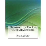 Handbook of Pay Per Click Advertising by Butler, Brandon M.; London College of Information Technology, 9781508616245