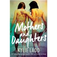 Mothers and Daughters by Ladd, Kylie, 9781925266245
