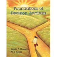 Foundations of Decision Analysis by Howard, Ronald A.; Abbas, Ali E., 9780132336246