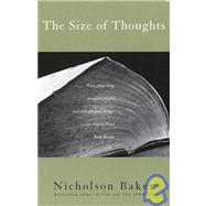The Size of Thoughts Essays and Other Lumber by BAKER, NICHOLSON, 9780679776246