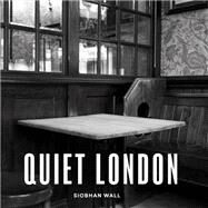 Quiet London updated edition by Wall, Siobhan, 9780711276246