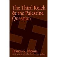 The Third Reich and the Palestine Question by Nicosia,Francis R., 9780765806246