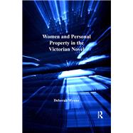 Women and Personal Property in the Victorian Novel by Wynne,Deborah, 9781138276246