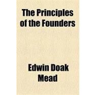The Principles of the Founders by Mead, Edwin Doak, 9781153956246