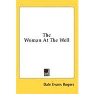 The Woman at the Well by Rogers, Dale Evans, 9781436716246