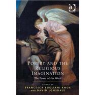 Poetry and the Religious Imagination: The Power of the Word by Knox,Francesca Bugliani, 9781472426246