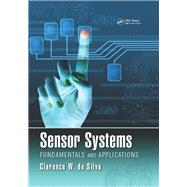 Sensor Systems: Fundamentals and Applications by de Silva; Clarence W., 9781498716246