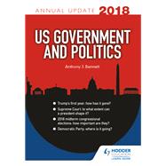 US Government & Politics Annual Update 2018 by Anthony J Bennett, 9781510416246