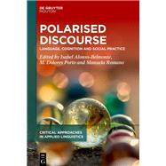 Polarised Discourse by Isabel Alonso-Belmonte, M. Dolores Porto, Manuela Romano, 9783111556246