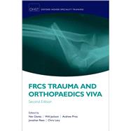 FRCS Trauma and Orthopaedics Viva by Davies, Nev; Jackson, Will; Price, Andrew; Rees, Jonathan; Lavy, Chris, 9780198766247