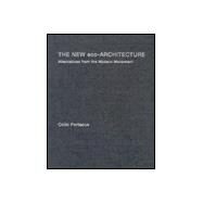 The New Eco-Architecture: Alternatives from the Modern Movement by Porteous,Colin, 9780415256247
