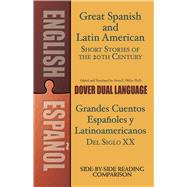 Great Spanish and Latin American Short Stories of the 20th Century/Grandes cuentos espaoles y latinoamericanos del siglo XX A Dual-Language Book by Hiller, Anna; Hiller, Anna, 9780486476247