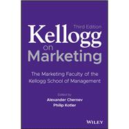 Kellogg on Marketing The Marketing Faculty of the Kellogg School of Management by Chernev, Alexander; Kotler, Philip, 9781119906247