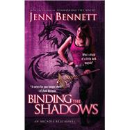 Binding the Shadows by Bennett, Jenn, 9781476786247