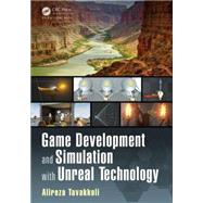 Game Development and Simulation with Unreal Technology by Tavakkoli; Alireza, 9781498706247
