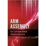 Arm Assembly for Embedded Applications, 4th Edition by Lewis, Daniel, 9781543936247