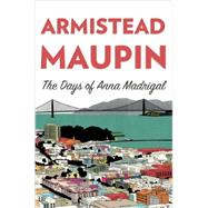 The Days of Anna Madrigal by Maupin, Armistead, 9780062196248