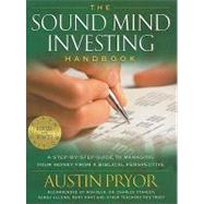 The Sound Mind Investing Handbook: A Step-By-Step Guide to Managing Your Money from a Biblical Perspective by Pryor, Austin, 9780615226248