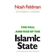 The Fall and Rise of the Islamic State by Feldman, Noah, 9780691156248