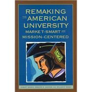 Remaking The American University by Zemsky, Robert; Wegner, Gregory R.; Massy, William F., 9780813536248