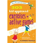 303 Kid-Approved Exercises and Active Games by Wechsler, Kimberly; Sleva, Michael; McLaughlin, Darren  S., 9780897936248