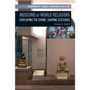 Museums of World Religions by Orzech, Charles; Whitehead, Amy; Meyer, Birgit; Paine, Crispin; Morgan, David, 9781350016248