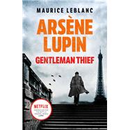 Arsne Lupin, Gentleman-Thief by Maurice Leblanc, 9781398706248