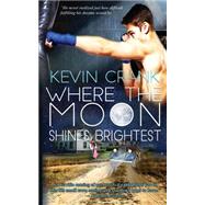 Where the Moon Shines Brightest by Crank, Kevin, 9781500666248