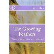 The Growing Feathers by Coles, Jay, 9781505786248