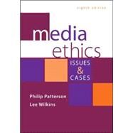Media Ethics: Issues and Cases by Patterson, Philip; Wilkins, Lee, 9780073526249