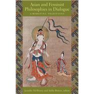 Asian and Feminist Philosophies in Dialogue by Mcweeny, Jennifer; Butnor, Ashby, 9780231166249