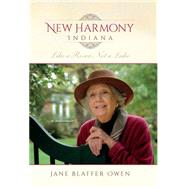 New Harmony Indiana by Owen, Jane Blaffer; Mccaslin, Nancy Mangum; Owen, Anne Dale (AFT); Owen, Jane Dale (AFT), 9780253016249