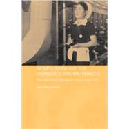 Women, Work and the Japanese Economic Miracle: The case of the cotton textile industry, 1945-1975 by Macnaughtan,Helen, 9780415546249