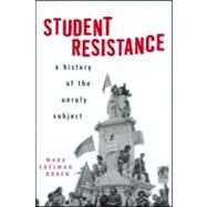Student Resistance: A History of the Unruly Subject by Boren,Mark Edelman, 9780415926249