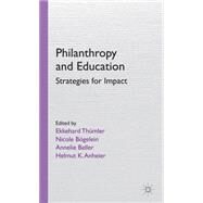 Philanthropy and Education Strategies for Impact by Thmler, Ekkehard; Anheier, Helmut; Bgelein, Nicole; Beller, Annelie, 9781137326249