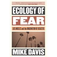 Ecology of Fear Los Angeles and the Imagination of Disaster by DAVIS, MIKE, 9781786636249