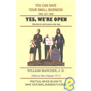 Yes, We're Open : Defending the Small Business under Siege by MANCHEE WILLIAM, 9781929976249