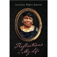 Reflections Of My Life Book 1 by Pipes Austin, Levarne, 9798350916249
