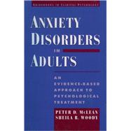 Anxiety Disorders in Adults An Evidence-Based Approach to Psychological Treatment by McLean, Peter D.; Woody, Sheila R., 9780195116250
