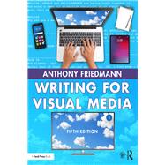 Writing for Visual Media by Anthony Friedmann, 9780367236250
